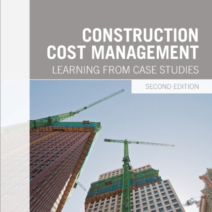 Construction Cost Management Learning from Case Studies