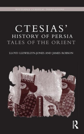 Ctesias History of Persia Tales of the Orient