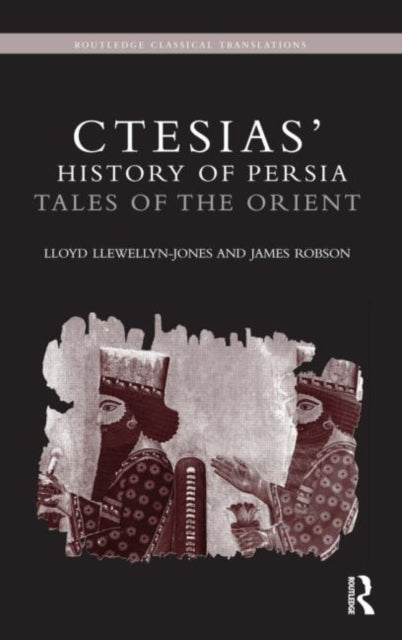 Ctesias History of Persia Tales of the Orient