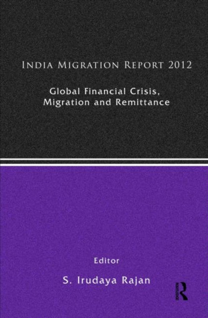 India Migration Report 2012 Global Financial Crisis Migration and Remittances Volume 3