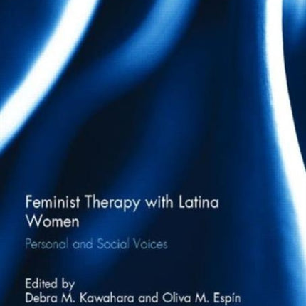 Feminist Therapy with Latina Women: Personal and Social Voices