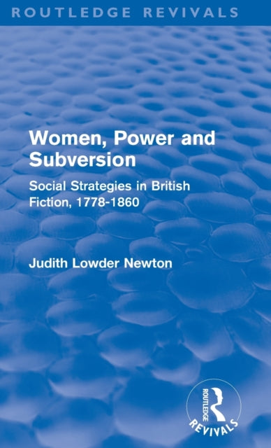 Women Power and Subversion Routledge Revivals Social Strategies in British Fiction 17781860