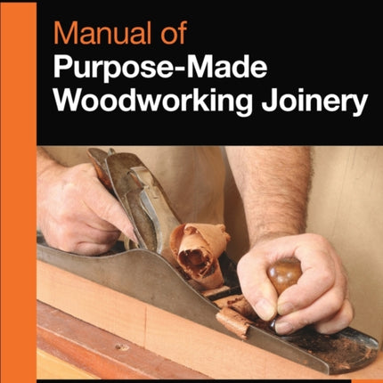 Manual of PurposeMade Woodworking Joinery