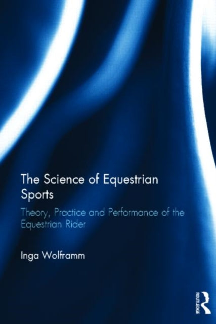 The Science of Equestrian Sports Theory Practice and Performance of the Equestrian Rider