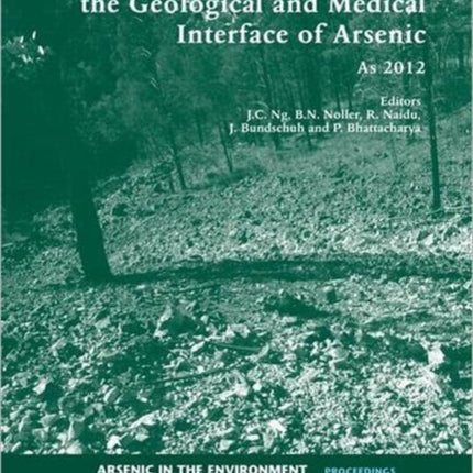 Understanding the Geological and Medical Interface of Arsenic - As 2012: Proceedings of the 4th International Congress on Arsenic in the Environment, 22-27 July 2012, Cairns, Australia