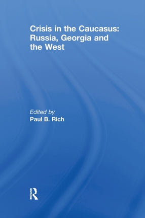 Crisis in the Caucasus Russia Georgia and the