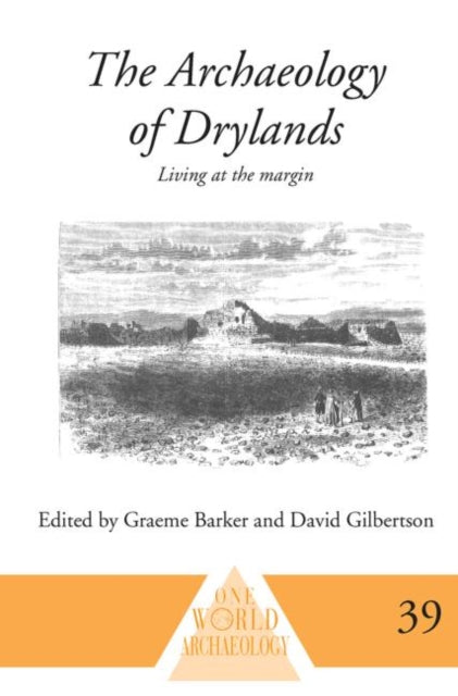 The Archaeology of Drylands Living at the Margin One World Archaeology