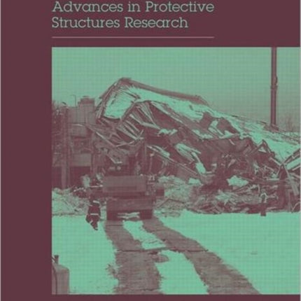 Advances in Protective Structures Research