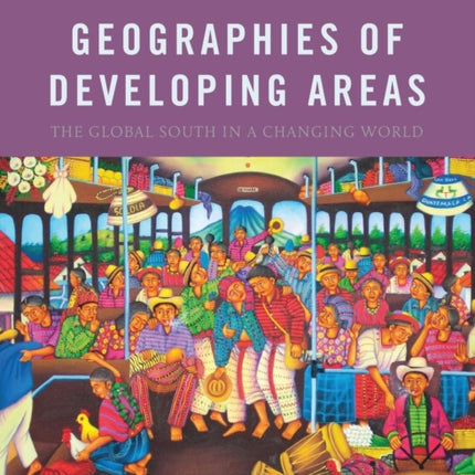 Geographies of Developing Areas: The Global South in a Changing World