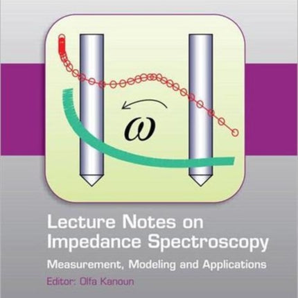 Lecture Notes on Impedance Spectroscopy: Measurement, Modeling and Applications, Volume 3