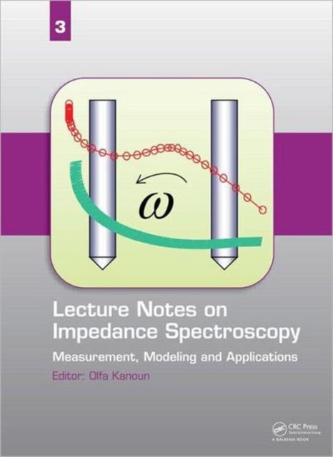 Lecture Notes on Impedance Spectroscopy: Measurement, Modeling and Applications, Volume 3