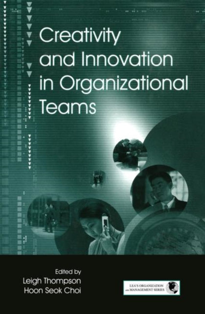 Creativity and Innovation in Organizational Teams Organization and Management Series