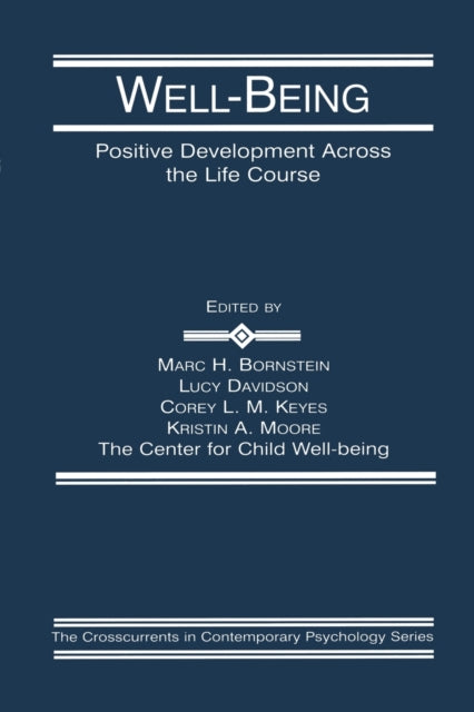 WellBeing Positive Development Across the Life Course Crosscurrents in Contemporary Psychology Series