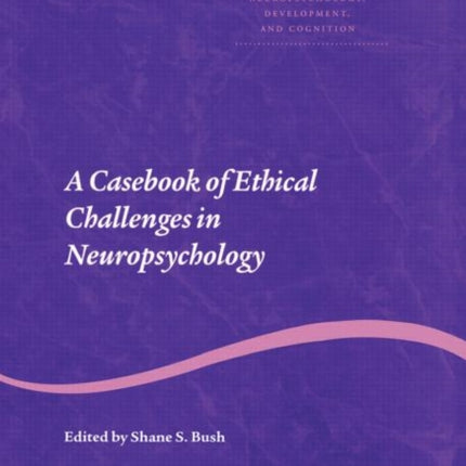 A Casebook of Ethical Challenges in Neuropsychology