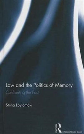 Law and the Politics of Memory