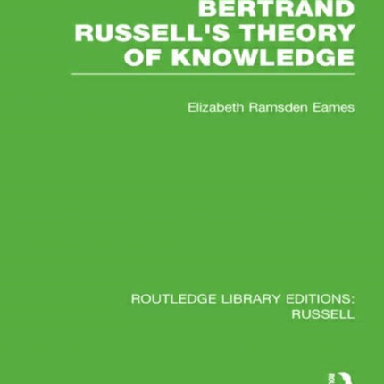 Bertrand Russells Theory of Knowledge Routledge Library Editions Russell
