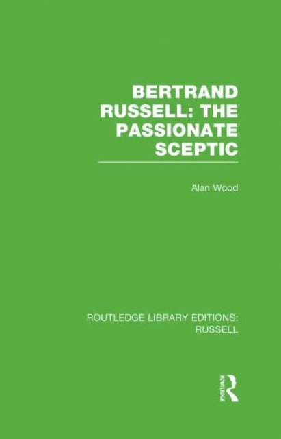 Bertrand Russell The Passionate Sceptic 8 Routledge Library Editions Russell