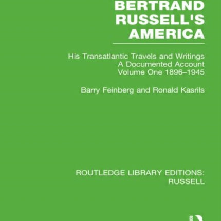 Bertrand Russells America His Transatlantic Travels and Writings Volume One 18961945 Routledge Library Editions Russell