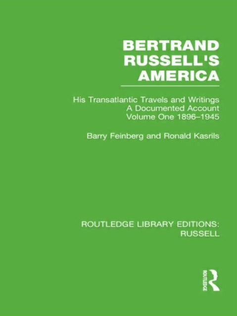 Bertrand Russells America His Transatlantic Travels and Writings Volume One 18961945 Routledge Library Editions Russell