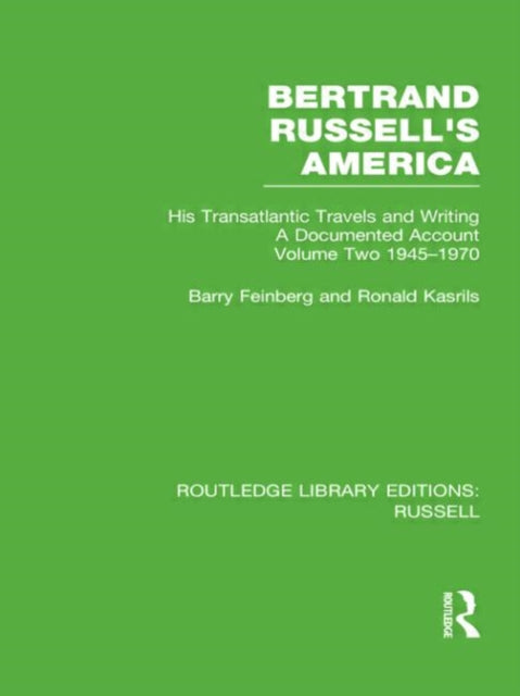 Bertrand Russells America His Transatlantic Travels and Writings Volume Two 19451970 2 Routledge Library Editions Russell