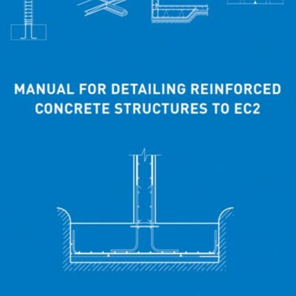 Manual for Detailing Reinforced Concrete Structures to EC2
