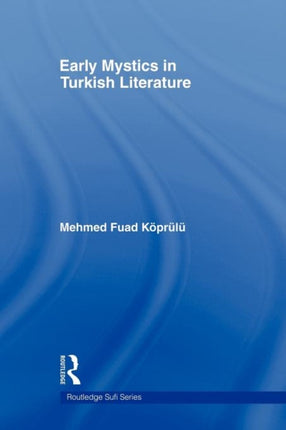 Early Mystics in Turkish Literature Routledge Sufi