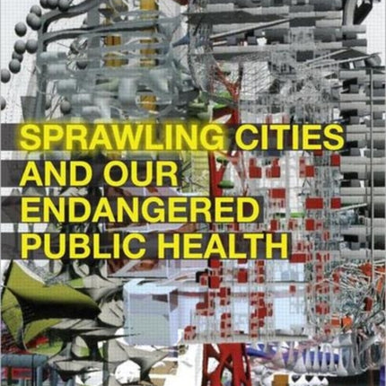 Sprawling Cities and Our Endangered Public Health