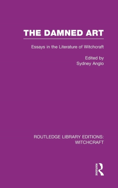 The Damned Art RLE Witchcraft Essays in the Literature of Witchcraft Routledge Library Editions Witchcraft