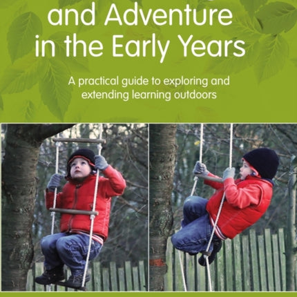 Risk Challenge and Adventure in the Early Years A