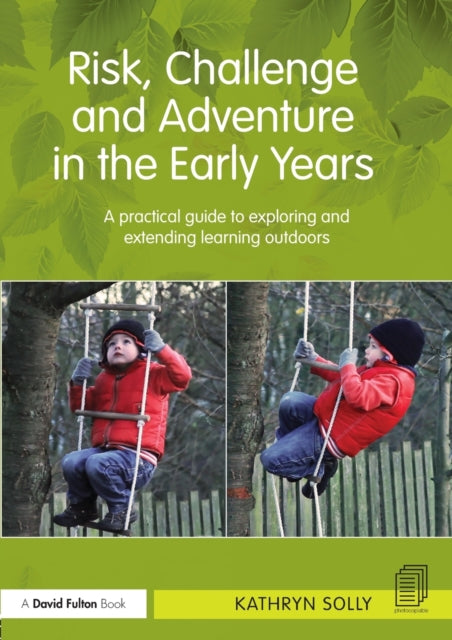 Risk Challenge and Adventure in the Early Years A