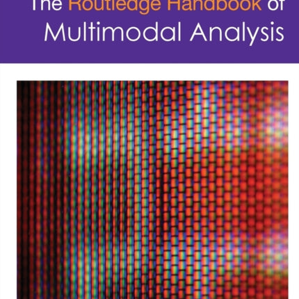 The Routledge Handbook of Multimodal Analysis