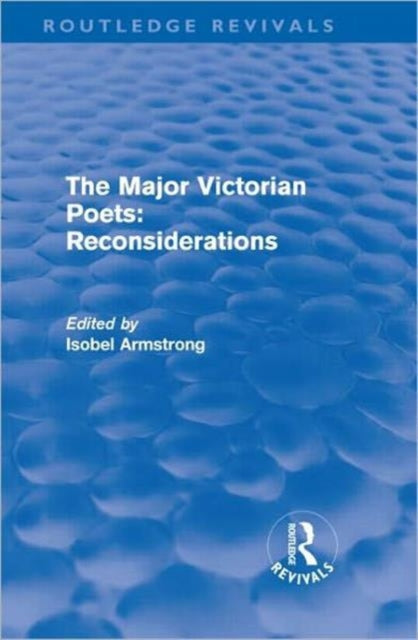 The Major Victorian Poets Reconsiderations Routledge Revivals