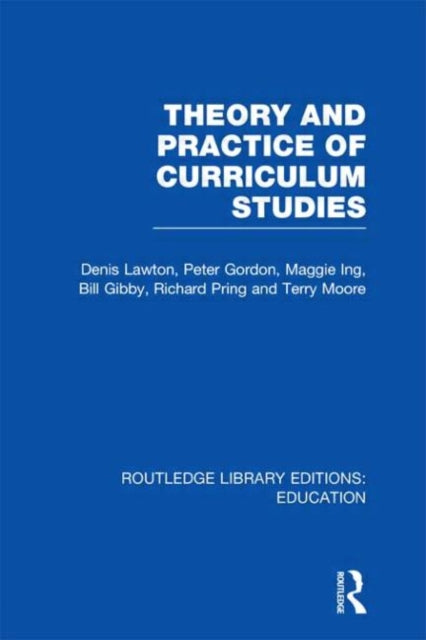 Theory and Practice of Curriculum Studies Routledge Library Editions Education