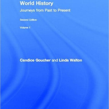 World History: Journeys from Past to Present - VOLUME 1: From Human Origins to 1500 CE