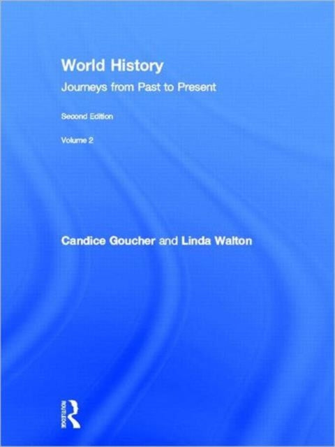 World History: Journeys from Past to Present - VOLUME 2: From 1500 CE to the Present