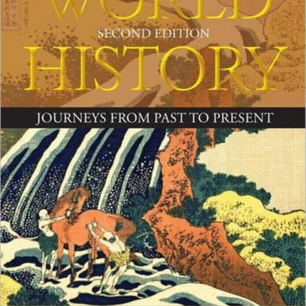 World History: Journeys from Past to Present - VOLUME 2: From 1500 CE to the Present