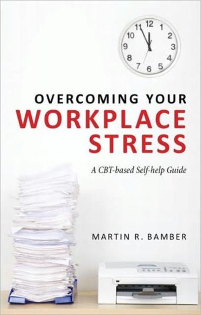 Overcoming Your Workplace Stress A CbtBased