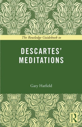The Routledge Guidebook to Descartes Meditations