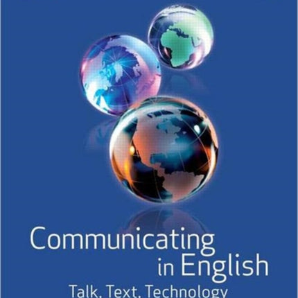 Communicating in English: Talk, Text, Technology