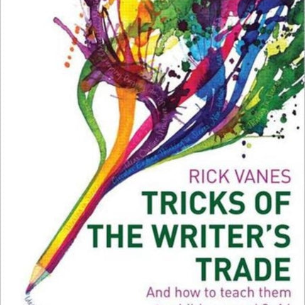 Tricks of the Writer's Trade: And how to teach them to children aged 8-14