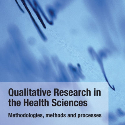 Qualitative Research in the Health Sciences