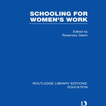 Schooling for Womens Work Routledge Library Editions Education