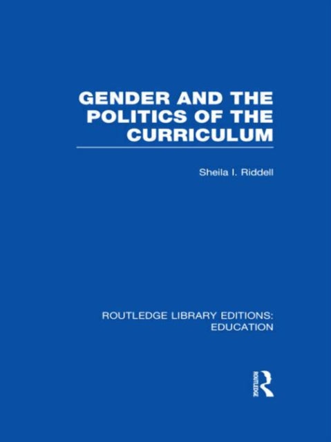 Gender and the Politics of the Curriculum Routledge Library Editions Education