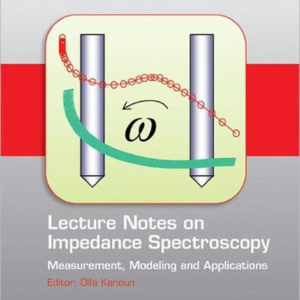 Lecture Notes on Impedance Spectroscopy: Measurement, Modeling and Applications, Volume 1