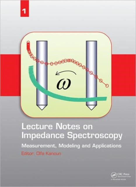 Lecture Notes on Impedance Spectroscopy: Measurement, Modeling and Applications, Volume 1