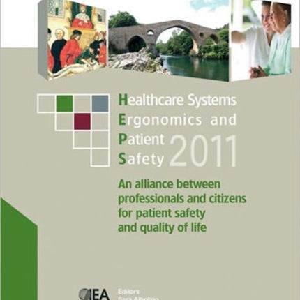 Healthcare Systems Ergonomics and Patient Safety 2011: Proceedings on the International Conference on Healthcare Systems Ergonomics and Patient Safety (HEPS 2011), Oviedo, Spain, June 22-24, 2011