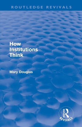How Institutions Think Routledge Revivals