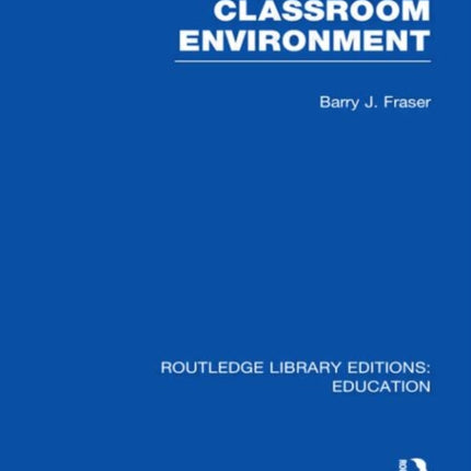 Classroom Environment RLE Edu O Routledge Library Editions Education