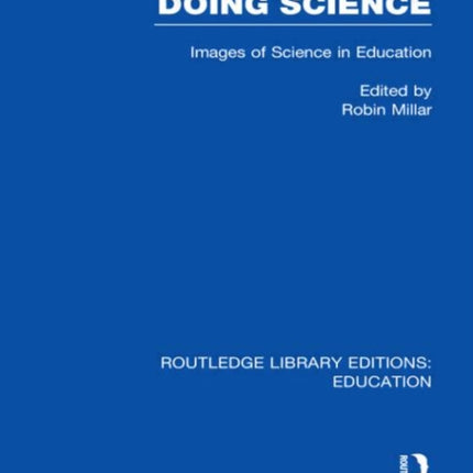 Doing Science RLE Edu O Images of Science in Science Education Routledge Library Editions Education