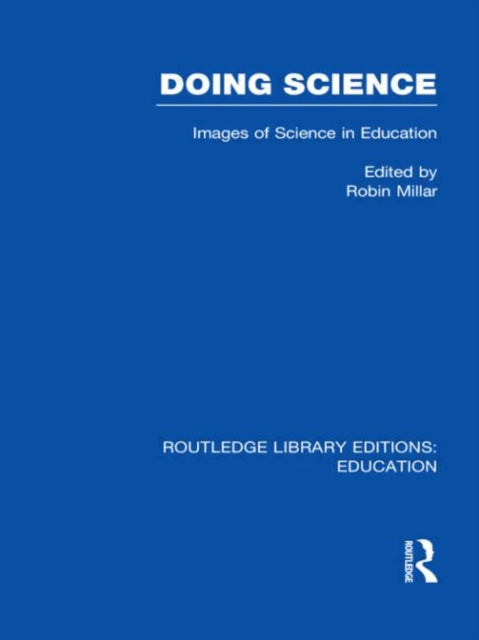 Doing Science RLE Edu O Images of Science in Science Education Routledge Library Editions Education
